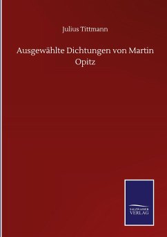 Ausgewählte Dichtungen von Martin Opitz - Tittmann, Julius