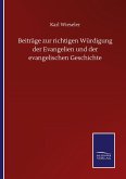 Beiträge zur richtigen Würdigung der Evangelien und der evangelischen Geschichte