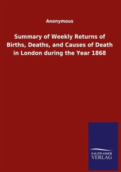 Summary of Weekly Returns of Births, Deaths, and Causes of Death in London during the Year 1868 - Anonymous