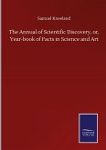 The Annual of Scientific Discovery, or, Year-book of Facts in Science and Art