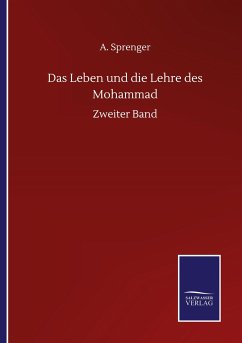 Das Leben und die Lehre des Mohammad - Sprenger, A.