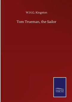 Tom Trueman, the Sailor - Kingston, W. H. G.