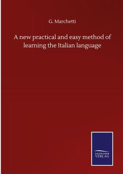 A new practical and easy method of learning the Italian language - Marchetti, G.