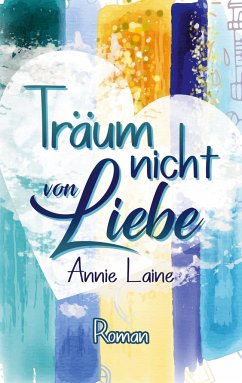 Träum nicht von Liebe - Laine, Annie