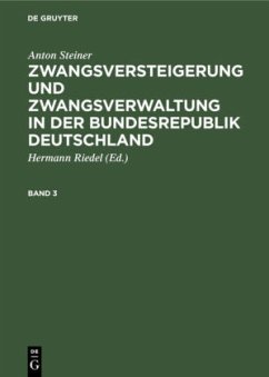 Anton Steiner: Zwangsversteigerung und Zwangsverwaltung in der Bundesrepublik Deutschland. Band 3 - Steiner, Anton
