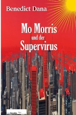 Mo Morris und der Supervirus - Dana, Benedict