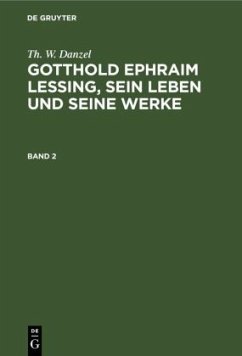 Cover Th. W. Danzel: Gotthold Ephraim Lessing, sein Leben und seine Werke. Band 2