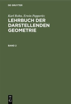 Karl Rohn; Erwin Papperitz: Lehrbuch der darstellenden Geometrie. Band 2 - Rohn, Karl;Papperitz, Erwin