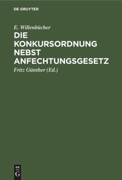 Die Konkursordnung nebst Anfechtungsgesetz - Willenbücher, E.