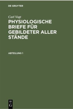 Carl Vogt: Physiologische Briefe für gebildeter aller Stände. Abteilung 1 - Vogt, Carl