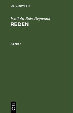 Emil du Bois-Reymond: Reden. Band 1 - Bois-Reymond, Emil du