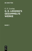 G. E. Lessing: G. E. Lessing¿s gesammelte Werke. Band 1
