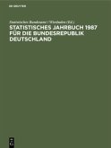 Statistisches Jahrbuch 1987 für die Bundesrepublik Deutschland Statistisches Jahrbuch 1987 für die Bundesrepublik Deutschland