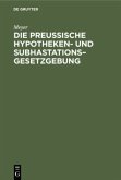 Die Preußische Hypotheken- und Subhastations-Gesetzgebung