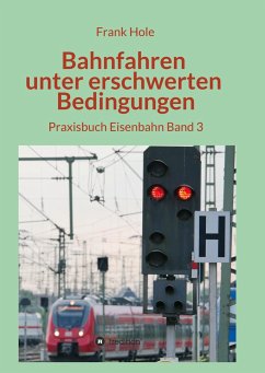 Bahnfahren unter erschwerten Bedingungen - Hole, Frank