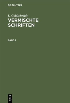 L. Goldschmidt: Vermischte Schriften. Band 1 - Goldschmidt, L.