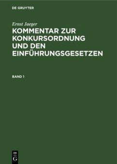 Ernst Jaeger: Kommentar zur Konkursordnung und den Einführungsgesetzen. Band 1 - Jaeger, Ernst