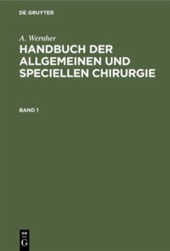 A. Wernher: Handbuch der allgemeinen und speciellen Chirurgie. Band 1 - Wernher, Adolf