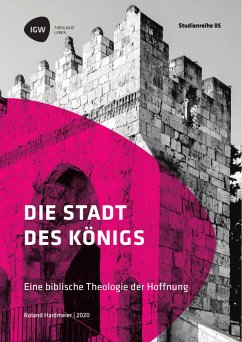 Die Stadt des Königs. Eine biblische Theologie der Hoffnung (eBook, PDF) - Hardmeier, Roland