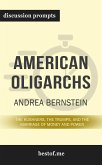 Summary: “American Oligarchs: The Kushners, the Trumps, and the Marriage of Money and Power" by Andrea Bernstein - Discussion Prompts (eBook, ePUB)