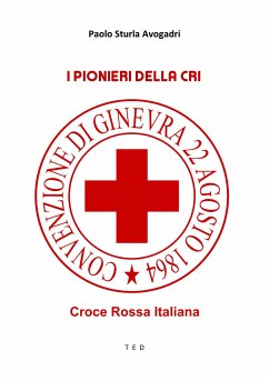 I Pionieri della CRI (eBook, ePUB) - Sturla Avogadri, Paolo