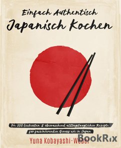 Einfach authentisch japanisch kochen (eBook, ePUB) - Kobayashi-Weber, Yuna