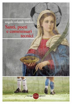 Santi, poeti e commissari tecnici (eBook, ePUB) - Orlando Meloni, Angelo