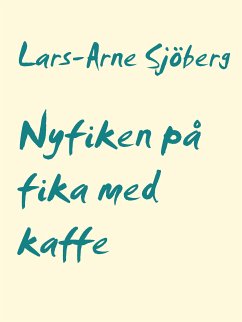 Nyfiken på fika med kaffe (eBook, ePUB) - Sjöberg, Lars-Arne