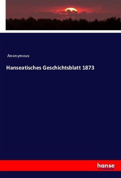 Hanseatisches Geschichtsblatt 1873 - Anonymous