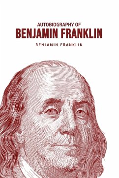 Autobiography of Benjamin Franklin - Franklin, Benjamin