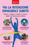 Via la ritenzione e dimagrisci subito (eBook, ePUB)