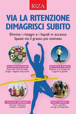 Via la ritenzione e dimagrisci subito (eBook, ePUB) - Caprioglio, Vittorio