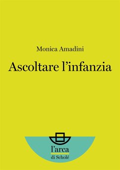 Ascoltare l’infanzia (eBook, ePUB) - Amadini, Monica