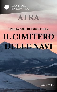 Cacciatore di esecutori 2: Il cimitero delle navi (eBook, ePUB) - Atra