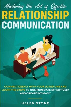 Mastering the Art of Effective Relationship Communication - Stone, Helen