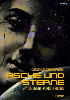 ASCHE UND STERNE - DIE OMEGA-PUNKT-TRILOGIE (eBook, ePUB) - Zebrowski, George