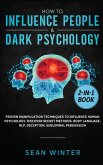 How to Influence People and Dark Psychology 2-in-1 Book