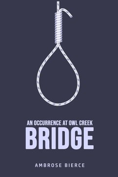 An Occurrence at Owl Creek Bridge - Bierce, Ambrose