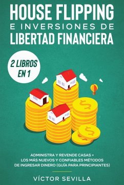 House flipping e inversiones de libertad financiera (actualizado) 2 libros en 1 - Sevilla, Víctor