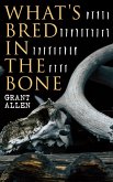 What's Bred in the Bone (eBook, ePUB)