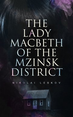The Lady Macbeth of the Mzinsk District (eBook, ePUB) - Leskov, Nikolai