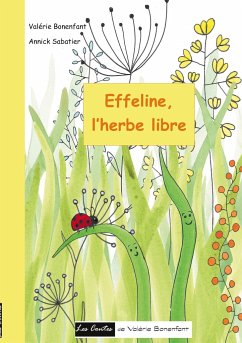 Effeline l'herbe libre - Bonenfant, Valérie;Sabatier, Annick