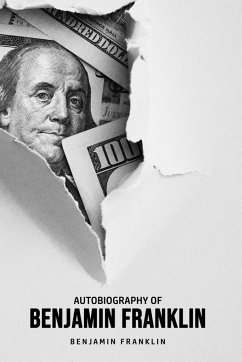 Autobiography of Benjamin Franklin - Franklin, Benjamin