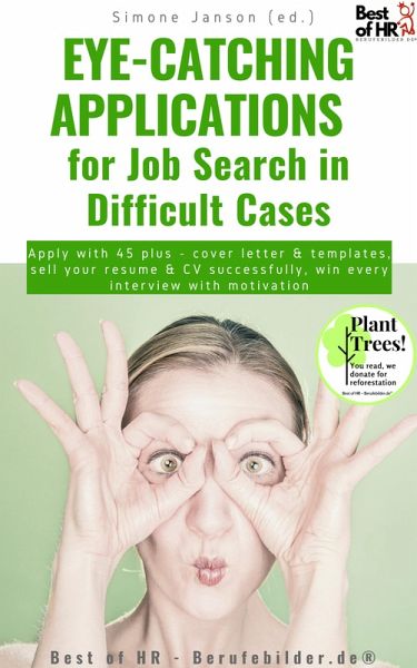 Eye-Catching Applications for Job Search in Difficult Cases (eBook, ePUB) Eye-Catching Applications for Job Search in Difficult Cases (eBook, ePUB)
