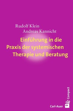 Einführung in die Praxis der systemischen Therapie und Beratung (eBook, ePUB) - Klein, Rudolf; Kannicht, Andreas