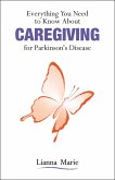 Everything You Need to Know About Caregiving for Parkinson's Disease (eBook, ePUB)