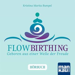 FlowBirthing. Das Hörbuch (MP3-Download) - Rumpel, Kristina Marita