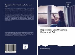 Depression: Von Ursachen, Kultur und Zeit - Kong, Rowena