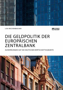 Die Geldpolitik der Europäischen Zentralbank. Auswirkungen auf die deutschen Wirtschaftssubjekte - Reichenbacher, Lisa