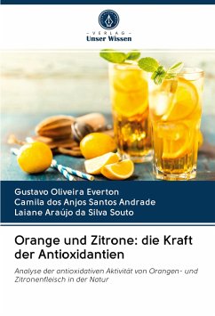 Orange und Zitrone: die Kraft der Antioxidantien - Everton, Gustavo Oliveira;Santos Andrade, Camila dos Anjos;Souto, Laiane Araújo da Silva